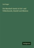 Die Marshall-Inseln in Erd- und Völkerkunde, Handel und Mission Die Marshall-Inseln in Erd- und Völkerkunde, Handel und Mission