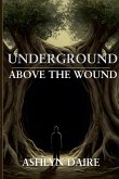Underground, Above the Wound