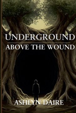 Underground, Above the Wound - Daire, Ashlyn