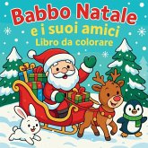Babbo Natale e i suoi amici - Libro da colorare