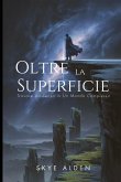 Beyond the Surface / Oltre la Superficie Beyond the Surface / Oltre la Superficie