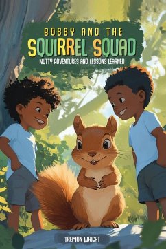Bobby and the Squirrel Squad - Wright, Tremon Bobby and the Squirrel Squad - Wright, Tremon