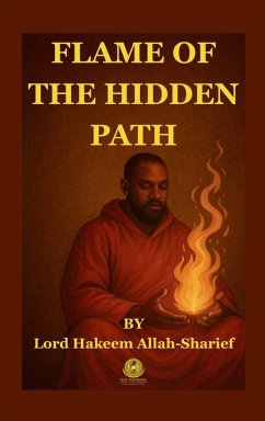 FLAME OF THE HIDDEN PATH - Lord Hakeem, Allah-Sharief
