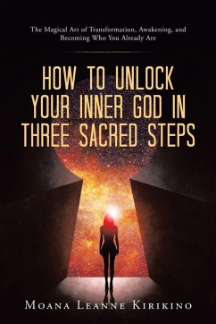 Cover How to Unlock Your Inner God in Three Sacred Steps