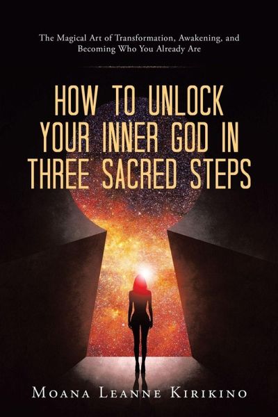 How to Unlock Your Inner God in Three Sacred Steps How to Unlock Your Inner God in Three Sacred Steps