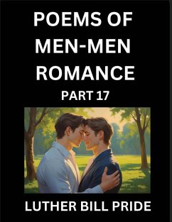 Cover Men-Men Romance Poetry (Part 17)- Poems of MM Dating Relationship, Understanding Feelings of LGBTQ+ Love, Longing, Intimacy, Desire, and Sex Through Verse, Whispers of the Heart