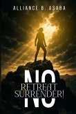 NO RETREAT NO SURRENDER! NO RETREAT NO SURRENDER!