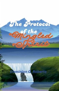 The Protocol of the Mingled Spirit - Roberts, Dominion O. The Protocol of the Mingled Spirit - Roberts, Dominion O.
