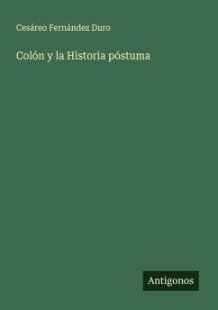 Colón y la Historia póstuma - Fernández Duro, Cesáreo