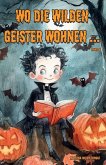 Wo die wilden Geister wohnen ... Schaurig-schöne Gruselgeschichten für Kinder - Band 7 Wo die wilden Geister wohnen ... Schaurig-schöne Gruselgeschichten für Kinder - Band 7