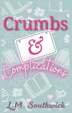 Crumbs and Complications Crumbs and Complications