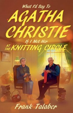 What I'd Say To Agatha Christie, If I Met Her At The Knitting Circle? Cover What I'd Say To Agatha Christie, If I Met Her At The Knitting Circle?
