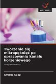 Tworzenie si¿ mikrop¿kni¿¿ po opracowaniu kana¿u korzeniowego