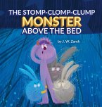 The Stomp-Clomp-Clump Monster Above the Bed The Stomp-Clomp-Clump Monster Above the Bed