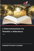 L'interconnessione tra filosofia e letteratura L'interconnessione tra filosofia e letteratura