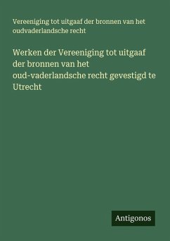 Cover Werken der Vereeniging tot uitgaaf der bronnen van het oud-vaderlandsche recht gevestigd te Utrecht