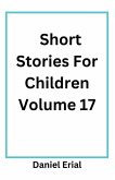 Short Stories For Children Volume 17 Short Stories For Children Volume 17