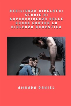 Cover Resilienza rivelata - storie di sopravvivenza delle donne contro la violenza domestica