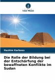 Die Rolle der Bildung bei der Entschärfung der bewaffneten Konflikte im Sudan Die Rolle der Bildung bei der Entschärfung der bewaffneten Konflikte im Sudan