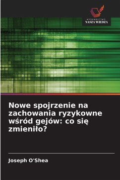 Nowe spojrzenie na zachowania ryzykowne w¿ród gejów: co si¿ zmieni¿o? - O'Shea, Joseph Nowe spojrzenie na zachowania ryzykowne w¿ród gejów: co si¿ zmieni¿o? - O'Shea, Joseph