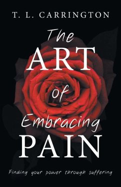 The Art of Embracing Pain The Art of Embracing Pain