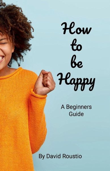 How to be Happy How to be Happy