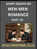 Men-Men Dating and Romance (Part 20)- Short Essays on MM Romance, Exploring Dynamics of Gay, Lesbian and Homosexual Love Relationship Men-Men Dating and Romance (Part 20)- Short Essays on MM Romance, Exploring Dynamics of Gay, Lesbian and Homosexual Love Relationship