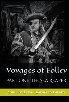 Voyages of Folley, Part I The Sea Reaper (eBook, ePUB) - de Caribes, Henri Jean Lusca Marquis