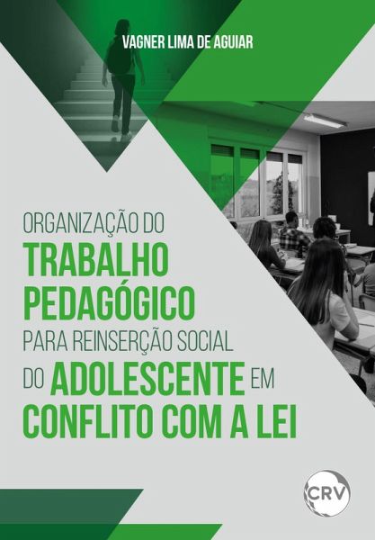 Organização do trabalho pedagógico para reinserção social do adolescente em conflito com a lei (eBook, ePUB) Organização do trabalho pedagógico para reinserção social do adolescente em conflito com a lei (eBook, ePUB)