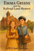 Emma Greene and the Railroad Land Mystery (eBook, ePUB)