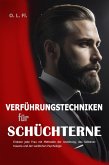 Verführungstechniken für Schüchterne: Erobere jede Frau mit Methoden der Anziehung, des Selbstvertrauens und der weiblichen Psychologie (eBook, ePUB) Verführungstechniken für Schüchterne: Erobere jede Frau mit Methoden der Anziehung, des Selbstvertrauens und der weiblichen Psychologie (eBook, ePUB)