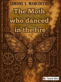 The Moth who danced in the fire (eBook, ePUB) The Moth who danced in the fire (eBook, ePUB)