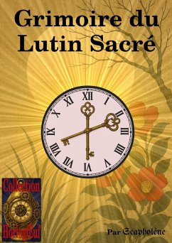 Grimoire du Lutin Sacré (HorlogOEuf, #2) (eBook, ePUB) - Scapholène