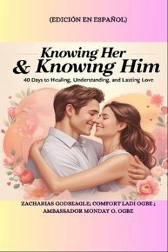 Cover KNOWING HER & KNOWING HIM - 40 Days to Healing, Understanding, and Lasting Love - SPANISH EDITION - Edición en español (eBook, ePUB)
