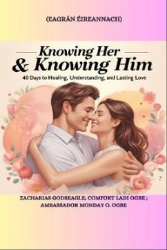 Cover KNOWING HER & KNOWING HIM - 40 Days to Healing, Understanding, and Lasting Love - IRISH EDITION- Eagrán Éireannach (eBook, ePUB)