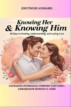 Cover KNOWING HER & KNOWING HIM - 40 Days to Healing, Understanding, and Lasting Love - GERMAN EDITION - Deutsche Ausgabe (eBook, ePUB)