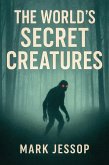 The World's Secret Creatures (eBook, ePUB) The World's Secret Creatures (eBook, ePUB)