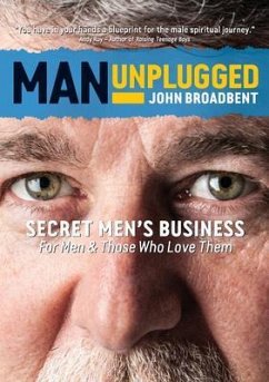 Cover Man Unplugged - Secret Men's Business For Men & Those Who Love Them (eBook, ePUB)