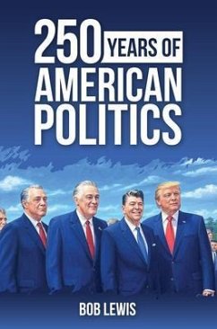 250 Years of American Politics (eBook, ePUB) - Lewis, Bob