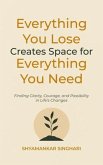 Everything You Lose Creates Space for Everything You Need (eBook, ePUB)