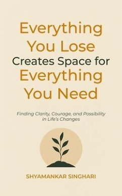 Cover Everything You Lose Creates Space for Everything You Need (eBook, ePUB)