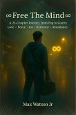¿Free The Mind¿: A 25-Chapter Journey from Fog to Clarity Love . Peace . Joy . Harmony . Abundance (eBook, ePUB)