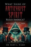 What Signs Of Antichrist Spirit Rules America? (eBook, ePUB) What Signs Of Antichrist Spirit Rules America? (eBook, ePUB)