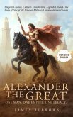 Alexander the Great - One Man. One Empire. One Legacy. (eBook, ePUB) Alexander the Great - One Man. One Empire. One Legacy. (eBook, ePUB)