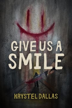 Give Us A Smile (eBook, ePUB) - Dallas, Krystel Give Us A Smile (eBook, ePUB) - Dallas, Krystel