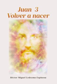 Juan 3 Volver a nacer (eBook, ePUB) - Ledezma Espinosa, Hector Miguel