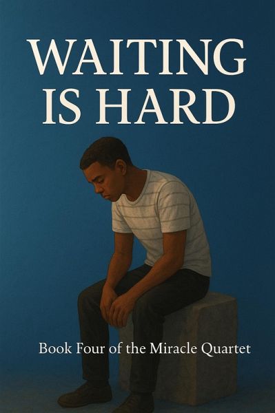 Waiting Is Hard (I Need a Miracle, #4) (eBook, ePUB) Waiting Is Hard (I Need a Miracle, #4) (eBook, ePUB)