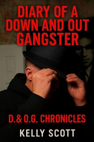 Diary of a down and out Gangster (eBook, ePUB) Diary of a down and out Gangster (eBook, ePUB)