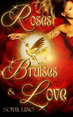 Roses and Bruises and Love (eBook, ePUB) - Lano, Sonya Roses and Bruises and Love (eBook, ePUB) - Lano, Sonya