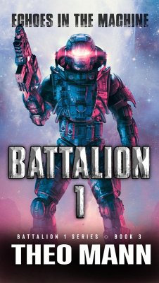 Echoes In The Machine (Battalion 1, #3) (eBook, ePUB) - Mann, Theo Echoes In The Machine (Battalion 1, #3) (eBook, ePUB) - Mann, Theo